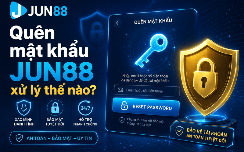 Quên mật khẩu JUN88 xử lý thế nào?